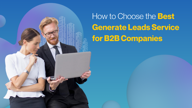 how to choose the best generate leads service for b2b companies